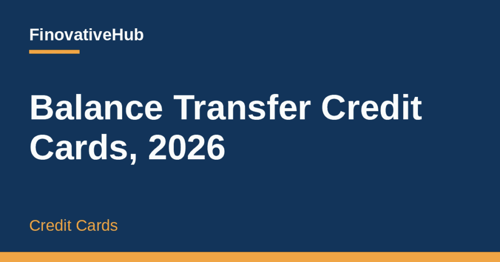 FinovativeHub card with the title "Balance Transfer Credit Cards, 2026" and the label "Credit Cards" on a dark blue background